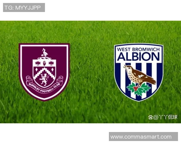 伯恩利与西布罗姆历史交锋回顾及战绩分析